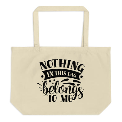 Nothing belongs to me organic tote bag