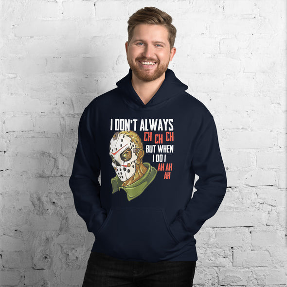 I Don't Always Ch Ch Ch Unisex Hoodie