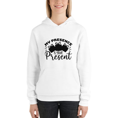 My Presence Is Your Present Unisex Hoodie