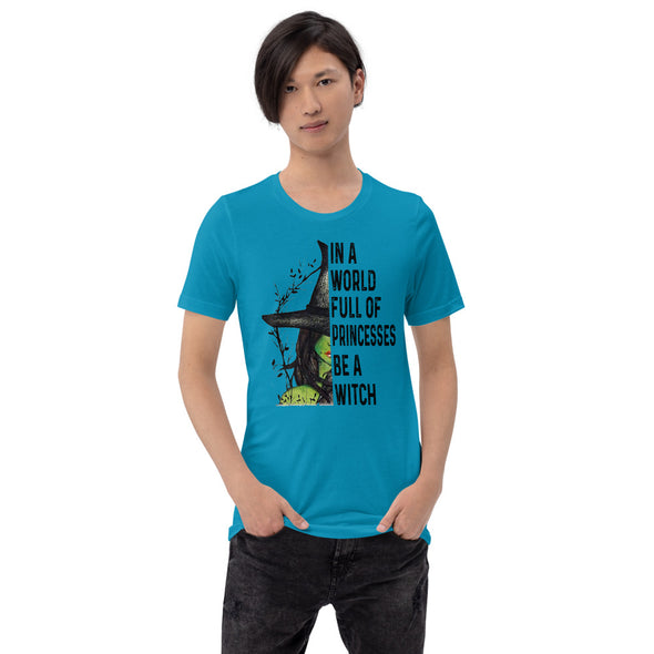 In a World Full of Princesses.... Short-Sleeve Unisex T-Shirt