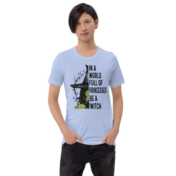 In a World Full of Princesses.... Short-Sleeve Unisex T-Shirt