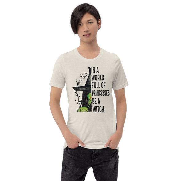 In a World Full of Princesses.... Short-Sleeve Unisex T-Shirt