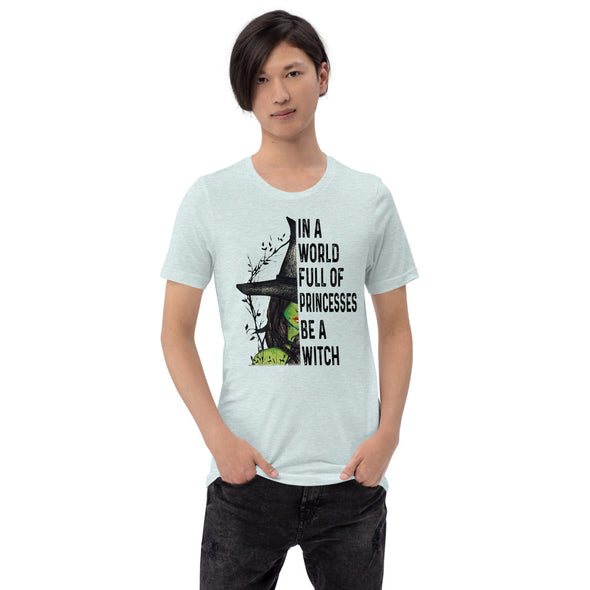 In a World Full of Princesses.... Short-Sleeve Unisex T-Shirt