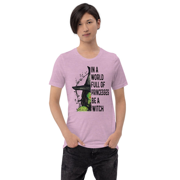 In a World Full of Princesses.... Short-Sleeve Unisex T-Shirt