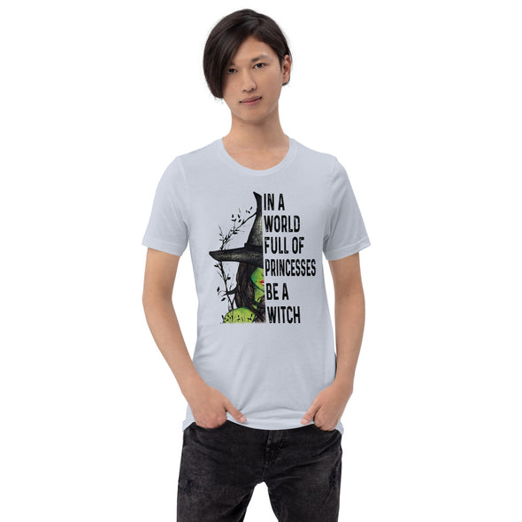 In a World Full of Princesses.... Short-Sleeve Unisex T-Shirt